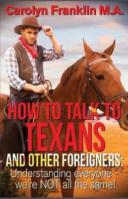 How To Talk To A Texan And Other Foreigners: Understanding Everyone - We're NOT