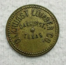 SCARCE ~ OAKHURST TEXAS ~ OAKHURST LUMBER CO. ~ GF $1.00 TOKEN ~ POPULATION 230 