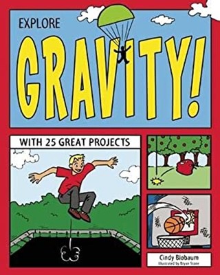 Explore Gravity! : With 25 Great Projects Paperback Cindy Blobaum