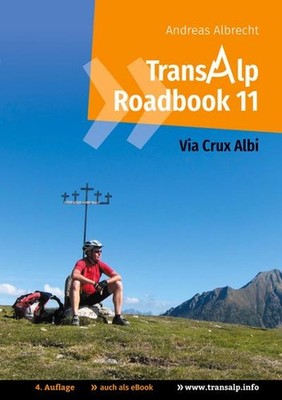 Transalp Roadbook 11: Via Crux Albi (Transalp Roadbooks) Andreas Albrecht