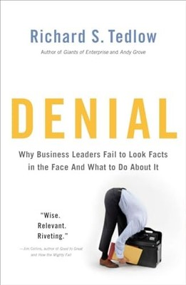 Denial: Why Business Leaders Fail t..., Tedlow, Richard