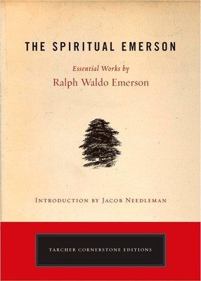 The Spiritual Emerson: Essential Works by Ralph Waldo Emerson (Tarcher Corne...