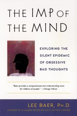 The Imp of the Mind: Exploring the Silent Epidemic of Obsessive Bad Thoughts by