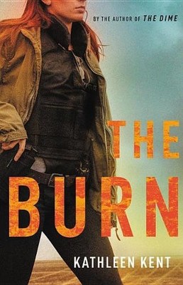 The Burn (Detective Betty Rhyzyk, 2), Kent, Kathleen