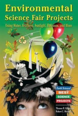 Environmental Science Fair Projects Using Water, Feathers, Sunlight, Ballons,...