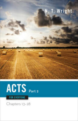 Acts for Everyone, Part Two: Chapters 13-28 (The New Testament for Ev - GOOD