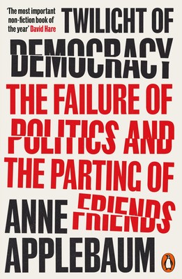 Anne Applebaum / Twilight of Democracy /  9780141991672
