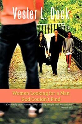 Women Looking for a Man God Couldn't Find: Commit Thy Works Unto the Lord, an-,