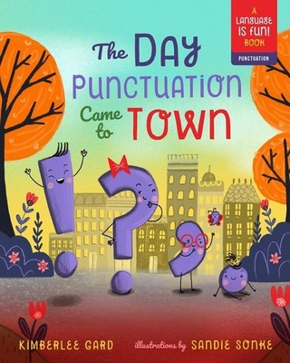 Day Punctuation Came to Town by Kimberlee Gard (English) Hardcover Book