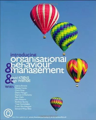 Introducing Organizational Behaviour and Management, David Knights et Hugh Willm