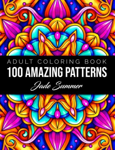 100 Amazing Patterns: An Adult Coloring Book with Fun, Easy, and