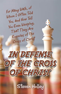 In Defense of the Cross of Christ: For Many Walk, of Wh -  NEW Steven Holley 201