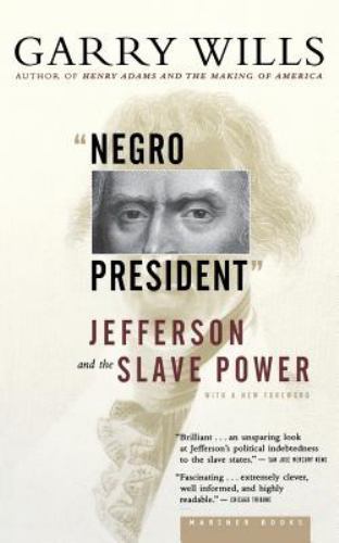'Negro President': Jefferson And The Slave P- paperback, 0618485376, Garry Wills
