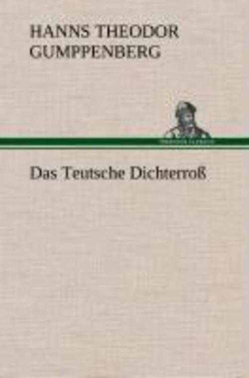 Thumbnail - Hanns Theodor Gumppenberg | Das Teutsche Dichterroß | Buch | Deutsch
