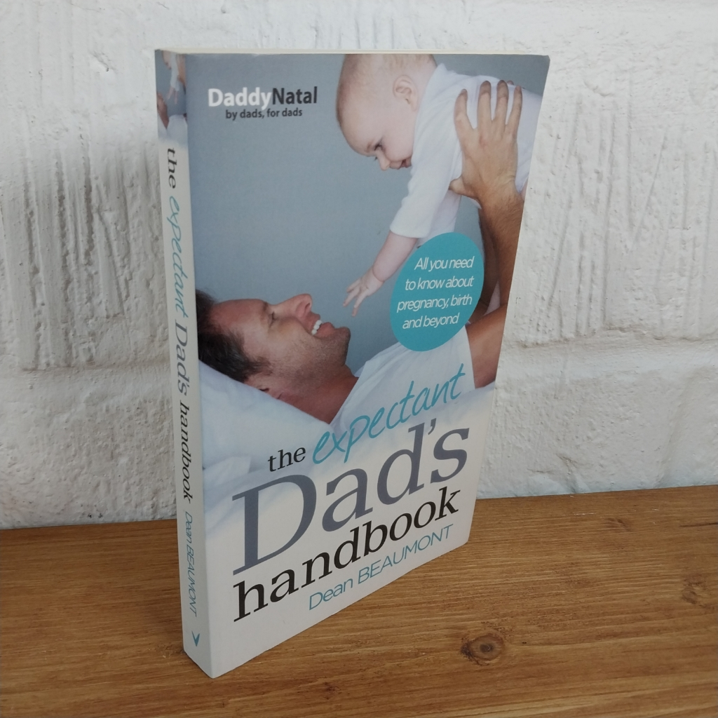 The Expectant Dad's Handbook: All you need to know about pregnancy, birth and...