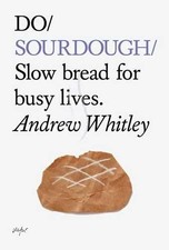 Do Sourdough: Slow Bread for Busy Lives (Do Books) by Andrew Whitley Book The