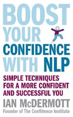 Ian McDermott Boost Your Confidence With NLP (Paperback) (UK IMPORT)