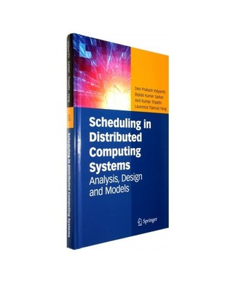 Scheduling in Distributed Computing Systems: Analysis, Design and Models, Deo Pr