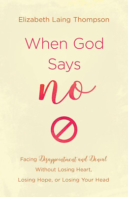 When God Says ''No'' by Thompson Elizabeth