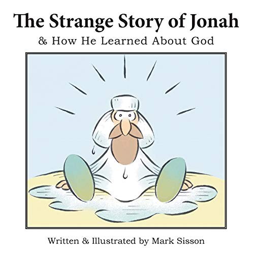 The Strange Story of Jonah: & How He Learned about God.9781490838977 New<|