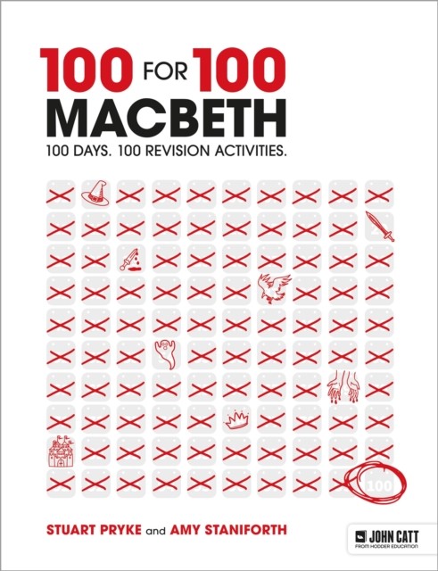 100 for 100 – Macbeth: 100 days. 100 revision activities by Amy Staniforth