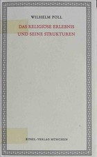 Das religiöse Erlebnis und seine Strukturen. Pöll, Wilhelm: