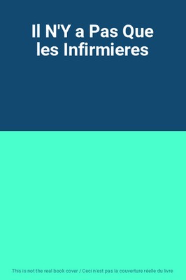 Il N'Y a Pas Que les Infirmieres