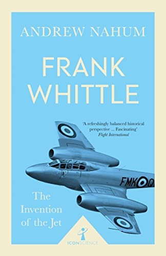 Frank Whittle (Icon Science): The Invention of the Jet,Andrew Na