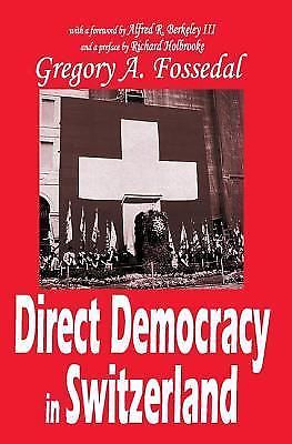 Direct Democracy in Switzerland, Fossedal, Gregory, 9781412805056