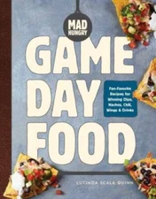 Mad Hungry: Game Day Food: Fan-Favorite Recipes for Winning Dips, Nachos, - GOOD