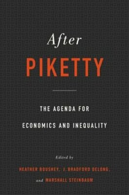 After Piketty: The Agenda for Economics and Inequality by Heather Boushey: New