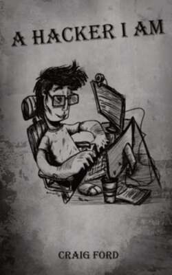 A Hacker, I Am by Craig Ford: New