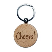 Cheers Fun Text Engraved Wood Round Keychain Tag Charm