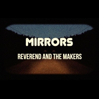 REVEREND & THE MAKERS - MIRRORS NEW CD