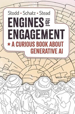 Engines of Engagement - A Curious Book about Generative AI by Stodd