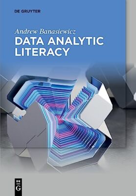 Data Analytic Literacy by Andrew Banasiewicz