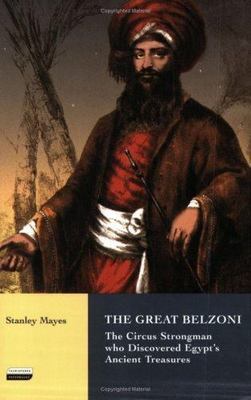 The Great Belzoni: The Circus Strongman Who Discovered Egypt's Ancient Treasure