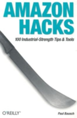 Amazon Hacks : 100 Industrial-Strength Tips and Tools Paperback P