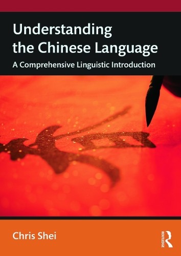 Understanding the Chinese Language by Chris Shei - 9780415634885
