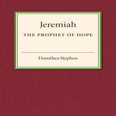 Jeremiah the Prophet of Hope Dorothea Stephen Paperback Cambridge