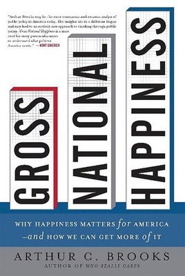 Gross National Happiness: Why Happiness Matters for America--and How We Can Get 