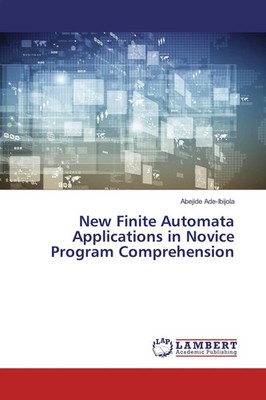 Abejide Ade-Ibijola | New Finite Automata Applications in Novice Program...
