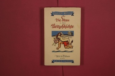 368244 Eugen Roth DIE FRAU IN DER WELTGESCHICHTE CARL HANSER VERLAG Ein heiteres