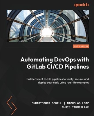 Cowell - Automating DevOps with GitLab CI/CD Pipelines  Build efficien - X555z