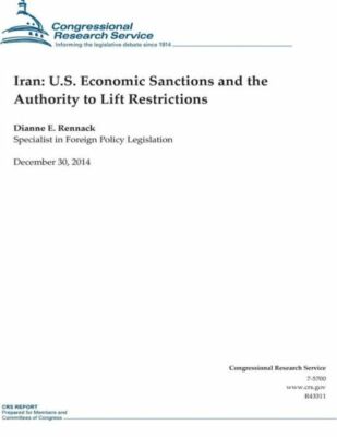 Iran: U S  Economic Sanctions And The Authority To Lift Restrictions