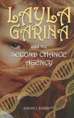 Layla Garina and the Second Chance ..., Barrett, Susan 