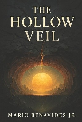 The Hollow Veil: Inner Earth and the Forgotten World Below by Mario Benavides, J