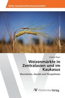 WeizenmäRkte In Zentralasien Und Im Kaukasus Andreas Reger
