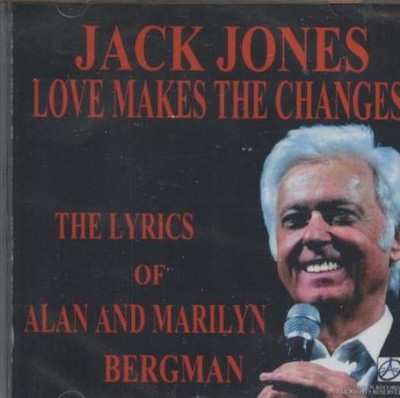 Jack Jones: Love Makes The Changes The Lyrics Of Alan And Marilyn Bergman CD NEW
