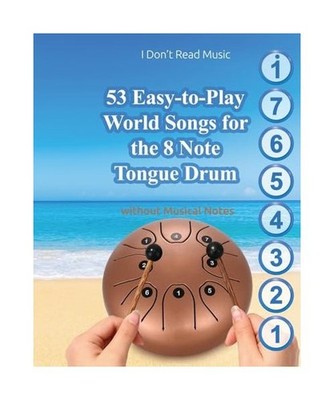 53 Easy-to-Play World Songs for the 8 Note Tongue Drum: Without Musical Notes, W